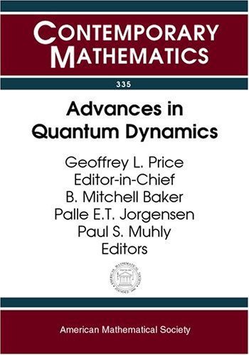 Imagen de archivo de Advances in Quantum Dynamics: AMS-IMS-SIAM Joint Summer Research Conference on Advances in Quantum Dynamics, June 16 - 20, 2002, Mount Holyoke College, South Hadley, Massachusetts a la venta por Crossroad Books