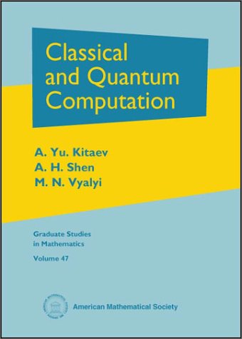 Beispielbild fr Classical and Quantum Computation (Graduate Studies in Mathematics) zum Verkauf von HPB-Red