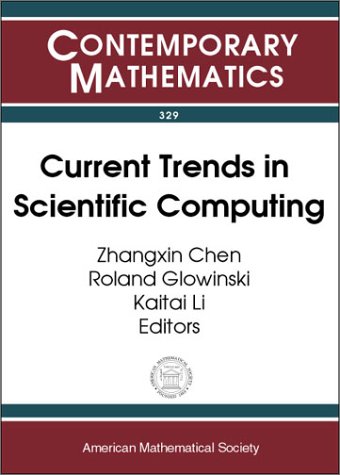 Current Trends in Scientific Computing (9780821832615) by Chen, Zhangxin; Li, Kaitai; American Mathematical Society; Icm 2002 Beijing Satellite Conference On