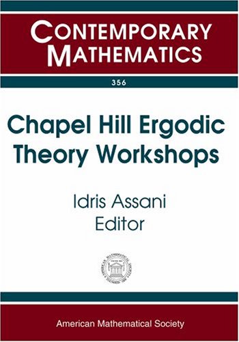 Stock image for Chapel Hill Ergodic Theory Workshops: June 8-9, 2002 and February 14-16, 2003, University of North Carolina, Chapel Hill, NC for sale by ThriftBooks-Atlanta