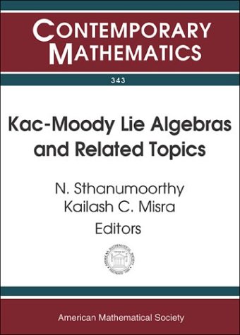 Kac-moody Lie Algebras And Related Topics: Ramanujan International Symposium On Kac-Moody Lie Algebras And Applications, January 28 - 31, 2002, Ramanujan Institute For Advanced Study In Mathematics, University Of Madras, Chennai, India - N. Sthanumoorthy & Kailash C. Misra, Ed.