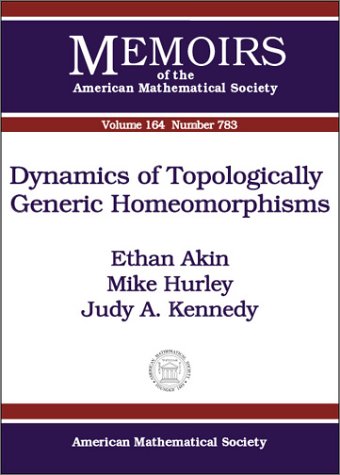 Dynamics of Topologically Generic Homeomorphisms (Memoirs of the American Mathematical Society) (9780821833384) by Akin, Ethan; Kennedy, Judy A.; Hurley, Mike