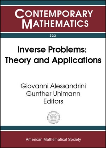 Inverse Problems: Theory And Applications, Indam Workshop On Inverse Problems And Applications, June 3-9, 2002, Cortona, Italy - Giovanni Alessandrini and Gunther Uhlmann, (Eds. )