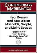 Imagen de archivo de Heat Kernels and Analysis on Manifolds, Graphs, and Metric Spaces: Lecture Notes from a Quarter Program on Heat Kernels, Random Walks, and Analysis on . Borel Centre of (Contemporary Mathematics) a la venta por Phatpocket Limited