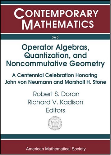 Stock image for Operator Algebras, Quantizatiion, and Noncommutative Geometry: A Centennial Celebration Honoring John von Neumann and Marshall H. Stone (Contemporary Mathematics) for sale by dsmbooks