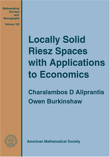 Stock image for Locally Solid Riesz Spaces with Applications to Economics (Mathematical Surveys & Monographs, 105) for sale by Books Unplugged