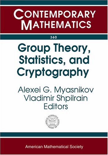 Stock image for Group Theory, Statistics, And Cyptography: Ams Special Session Combinatorial And Statistical Group Theory, April 12-13, 2003, New York University (Contemporary Mathematics) for sale by Solomon's Mine Books
