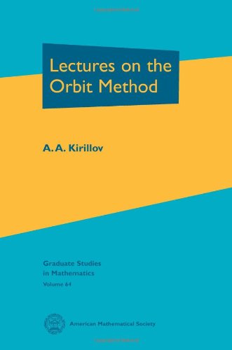 Lectures on the Orbit Method (Graduate Studies in Mathematics, Vol. 64) (9780821835302) by Kirillov, A. A.
