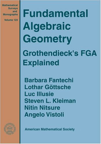 Stock image for Fundamental Algebraic Geometry: Grothendieck's FGA Explained. (Mathematical Surveys and Monographs Volume 123) for sale by Antiquariaat Ovidius