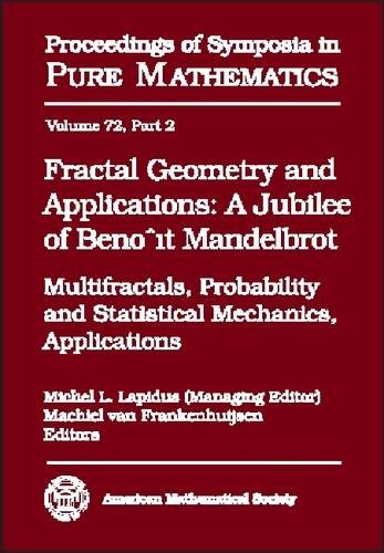 Imagen de archivo de Fractal Geometry And Applications: A Jubilee Of Benoit Mandelbrot Proceedings of Symposia in Pure Mathematics, Analysis, Number Theory, and Dynamical Systems, Proceedings of Symposia in Pure Mathematics, Vol. 72, Part 2 a la venta por Reader's Corner, Inc.