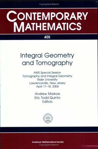 Stock image for Integral Geometry And Tomography: Ams Special Session on Tomography And Integral Geometry, April 17-18, 2004, Rider University, Lawrenceville, New Jersey: Vol 405 for sale by Revaluation Books