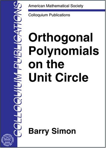 9780821837573: Orthogonal Polynomials on the Unit Circle: Part 1: Classical Theory; Part 2: Spectral Theory: Classical Theory Pt. 1 (Colloquium Publications)