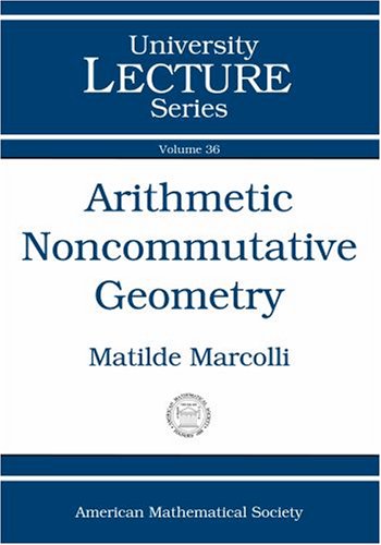 Beispielbild fr Arithmetic Noncommutative Geometry (University Lecture Series) (Volume 36) zum Verkauf von Anybook.com