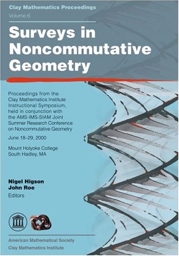 Stock image for Surveys in Noncommutative Geometry: Proceedings from the Clay Mathematics Institute Instructional Symposium, Held In Conjunction With AMS-IMS-SIAM Joint Summer Research Conference on Non for sale by Revaluation Books
