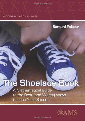 Beispielbild fr The Shoelace Book: A Mathematical Guide to the Best (And Worst) Ways to Lace Your Shoes (Mathematical World) (Mathematical World, 24) zum Verkauf von BooksRun