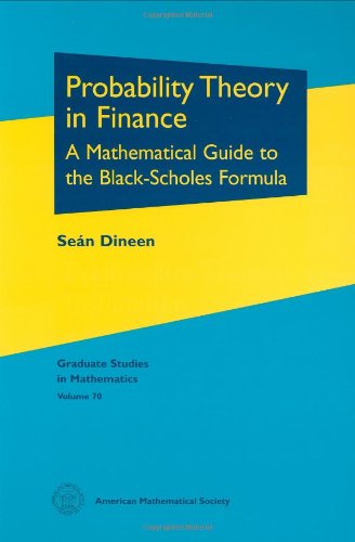 Beispielbild fr Probability Theory in Finance: A Mathematical Guide To The Black-Scholes Formula (Graduate Studies in Mathematics, Band 70) Dineen, Sean zum Verkauf von online-buch-de