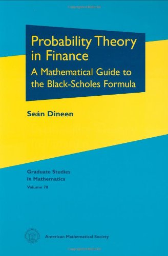 Stock image for Probability Theory in Finance: A Mathematical Guide to the Black-Scholes Formula (Graduate Studies in Mathematics, Vol. 70) for sale by Books of the Smoky Mountains