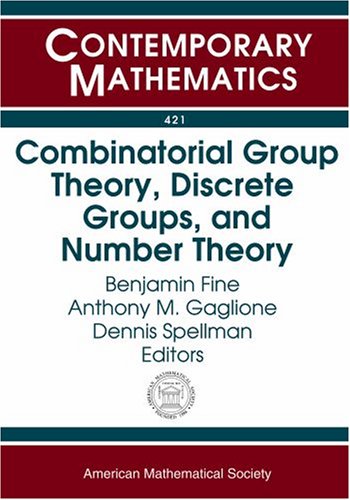 Combinatorial Group Theory, Discrete Groups, and Number Theory (Contemporary Mathematics) (Contemporary Mathematics, 421) (9780821839850) by Benjamin Fine; Anthony M. Gaglione; Dennis Spellman
