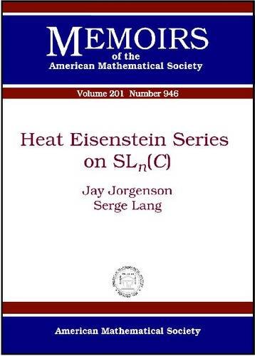 Heat Eisenstein Series on Slnc (Memoirs of the American Mathematical Society) (9780821840443) by Jorgenson, Jay; Lang, Serge