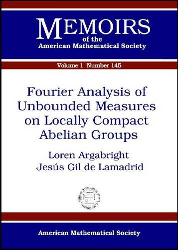Stock image for Fourier Analysis of Unbounded Measures on Locally Compact Abelian Groups (Memoirs of the American Mathematical Society) for sale by Mispah books