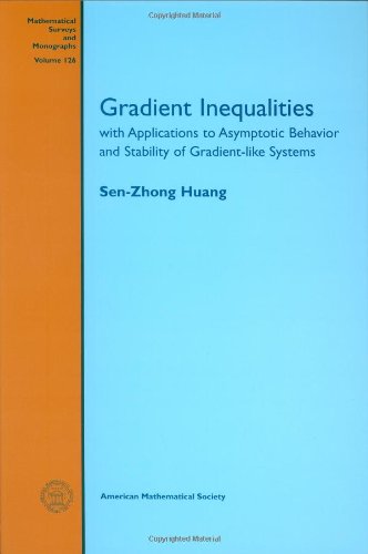 Stock image for Gradient Inequalities: With Applications to Asymptotic Behavior And Stability of Gradient-like Systems (Mathematical Surveys and Monographs) (Mathematical Surveys and Monographs, 126) for sale by Phatpocket Limited