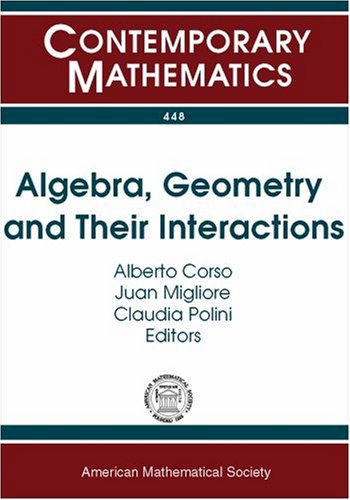 9780821840948: Algebra, Geometry and Their Interactions: International Conference Midwest Algebra, Geometryo and Their Interactions October 7o - 11, 2005 University ... Dame, Indiana (Contemporary Mathematics)