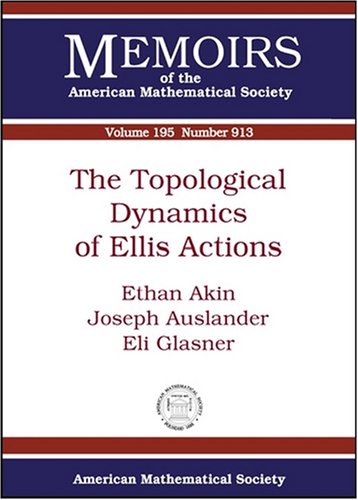 The Topological Dynamics of Ellis Actions (Memoirs of the American Mathematical Society) (9780821841884) by Akin, Ethan; Auslander, Joseph; Glasner, Eli