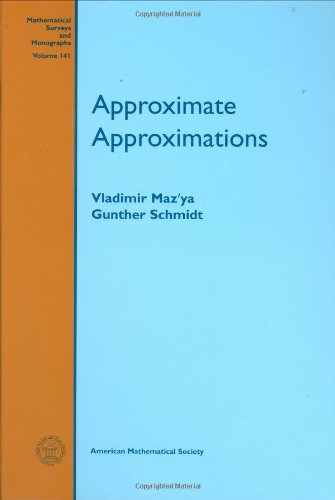 Approximate Approximations (Mathematical Surveys and Monographs, 141) (9780821842034) by Vladimir Mazya; Gunther Schmidt