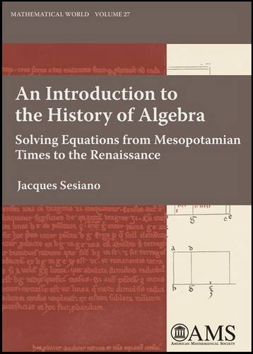 Stock image for An Introduction to the History of Algebra: Solving Equations from Mesopotamian Times to the Renaissance (Mathematical World) (Mathematical World, 27) for sale by Books of the Smoky Mountains