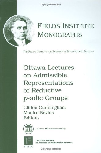 Stock image for Ottawa Lectures on Admissible Representations of Reductive $p$-adic Groups (Fields Institute Monographs, 26) for sale by dsmbooks