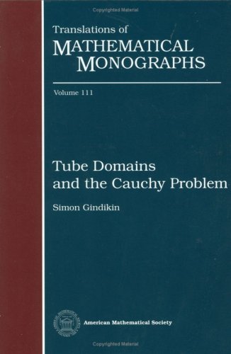 Tube domains and the Cauchy problem (Translations of Mathematical Monographs) (9780821845660) by S G Gindikin