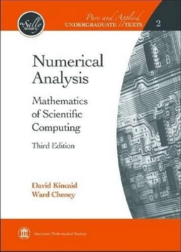 Beispielbild fr Numerical Analysis: Mathematics of Scientific Computing (The Sally Series; Pure and Applied Undergraduate Texts, Vol. 2) zum Verkauf von BooksRun