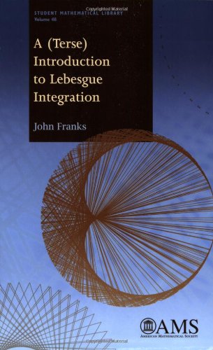 A (Terse) Introduction to Lebesgue Integration (Student Mathematical Library) (Student Mathematical Library, 48) (9780821848623) by John Franks