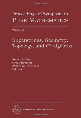 Superstrings, Geometry, Topology, and $C^*$-algebras (Proceedings of Symposia in Pure Mathematics, 81) (9780821848876) by Robert S. Doran; Greg Friedman; Jonathan Rosenberg
