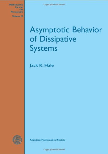 Asymptotic Behavior of Dissipative Systems (Mathematical Surveys and Monographs, 25) (9780821849347) by Jack K. Hale