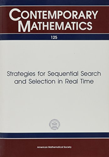 Strategies for Sequential Search and Selection in Real Time: Proceedings of the Ams-Ims-Siam Joint Summer Research Conference Held June 21-27, 1990, ... Foundation, the (Contemporary Mathematics) (9780821851333) by Ams-Ims-Siam Joint Summer Research Conference In The Mathematical Scie; Ferguson, Thomas S.; Bruss, F. Thomas