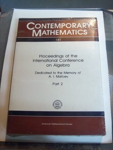 Proceedings of the International Conference on Algebra Dedicated to the Memory of A.I. Malcev (Contemporary Mathematics, 131) (9780821851371) by International Conference On Algebra; Bokut, L. A.; Maltsev, A. I.; Ershov, Iurii Leonidovich; Kostrikin, A. I.