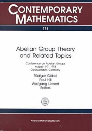 Abelian Group Theory and Related Topics: Conference on Abellan Groups August 1-7, 1993 Oberwolfach, Germany (Contemporary Mathematics) (9780821851784) by Gobel, Rudiger; Hill, Paul