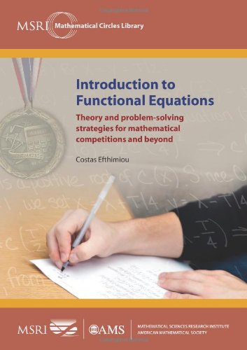 9780821853146: Introduction to Functional Equations: Theory and problem-solving strategies for mathematical competitions and beyond (Msri Mathematical Circles Library)