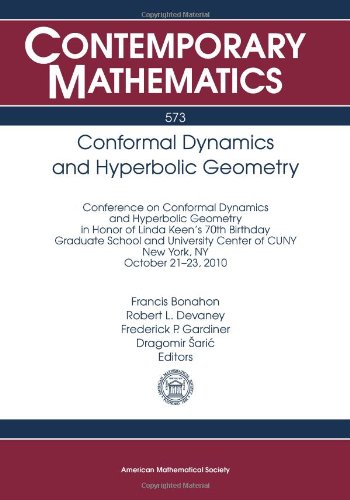 9780821853481: Conformal Dynamics and Hyperbolic Geometry: Conference on Conformal Dynamics and Hyperbolic Geometry in Honor of Linda Keen's 70th Birthday Graduate ... 21-23, 2010 (Contemporary Mathematics)