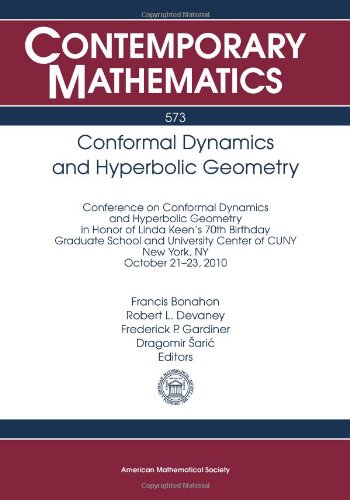 9780821853481: Conformal Dynamics and Hyperbolic Geometry: Conference on Conformal Dynamics and Hyperbolic Geometry in Honor of Linda Keen's 70th Birthday Graduate ... 21-23, 2010 (Contemporary Mathematics, 573)