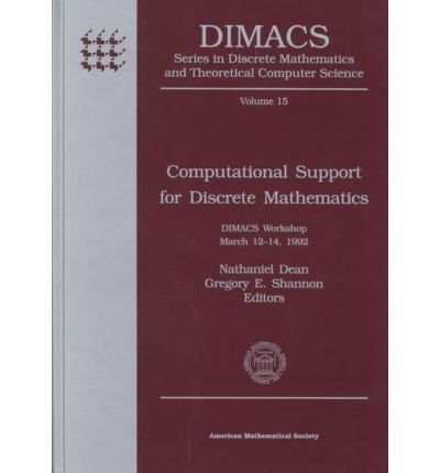 Computational Support for Discrete Mathematics: Dimacs Workshop March 12-14, 1992 (Dimacs Series in Discrete Mathematics and Theoretical Computer Sc) (9780821866054) by Dimacs Workshop On Computational Support For Discrete Mathematics; Dean, Nathaniel