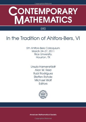 In the Tradition of Ahlfors-Bers VI: 5th Ahlfors-bers Colloquium March 24-27, 2011 Rice University, Houston, Tx (Contemporary Mathematics) (9780821874271) by Hamenstadt, Ursula; Reid, Alan W.; Rodriguez, Rubi; Rohde, Steffen; Wolf, Michael