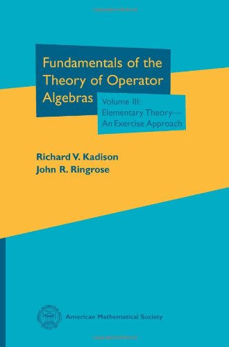 9780821894699: Fundamentals of the Theory of Operator Algebras, Volume III: Elementary Theory - an Exercise Approach: 3