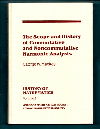 Beispielbild fr The Scope and History of Commutative and Non-Commutative Harmonic Analysis zum Verkauf von Anybook.com