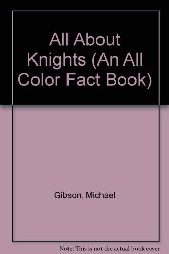 All About Knights (An All Color Fact Book) (9780821900161) by Gibson, Michael