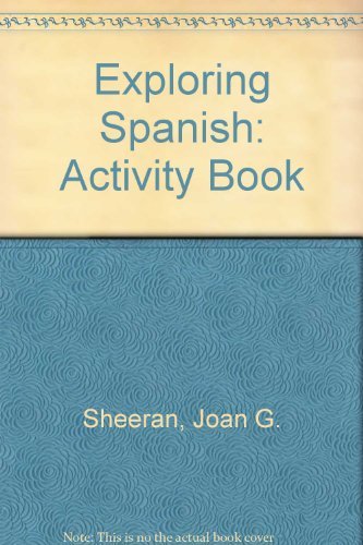 Exploring Spanish: Activity Book, 2nd Edition (Spanish Edition) (9780821911921) by Joan G. Sheeran; J. Patrick McCarthy