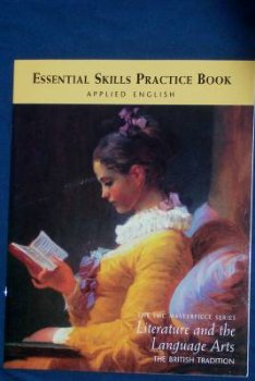 Stock image for LITERATURE AND THE LANGUAGE ARTS, THE BRITISH TRADITION, MAPLE LEVEL, ESSENTIAL SKILLS PRACTICE BOOK, APPLIED ENGLISH for sale by mixedbag