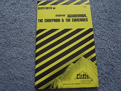 Stock image for Agamemnon, The Choephori & The Eumenides (Cliffs Notes) for sale by Gulf Coast Books