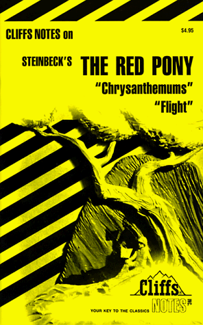 Stock image for The Red Pony, Chrysanthemums and Flight (Cliffs Notes) for sale by Wonder Book